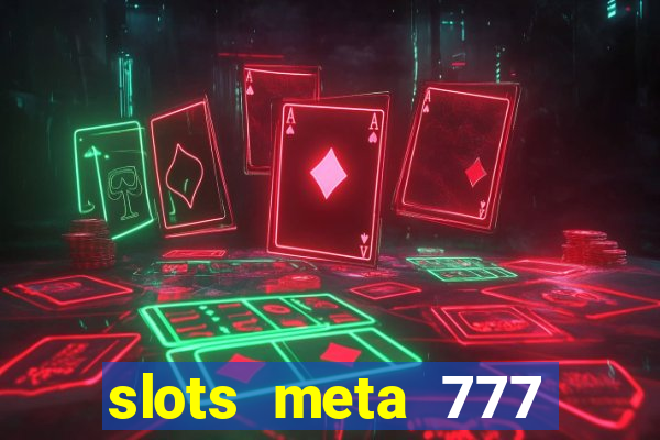 slots meta 777 real money