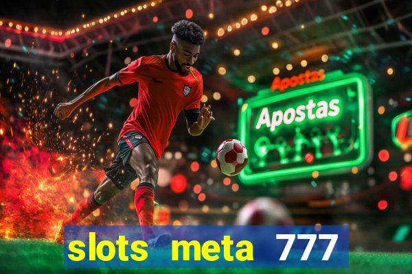 slots meta 777 real money