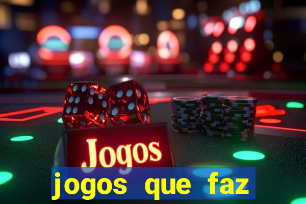 jogos que faz ganhar dinheiro