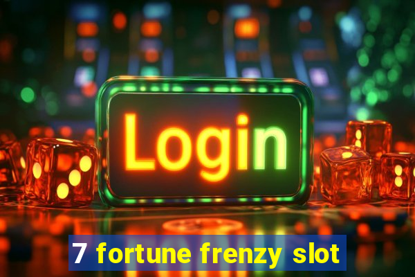 7 fortune frenzy slot