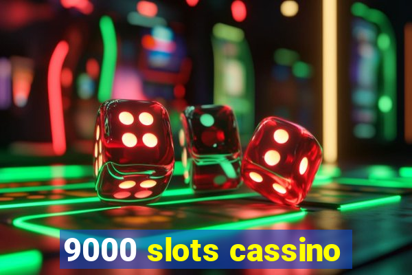 9000 slots cassino