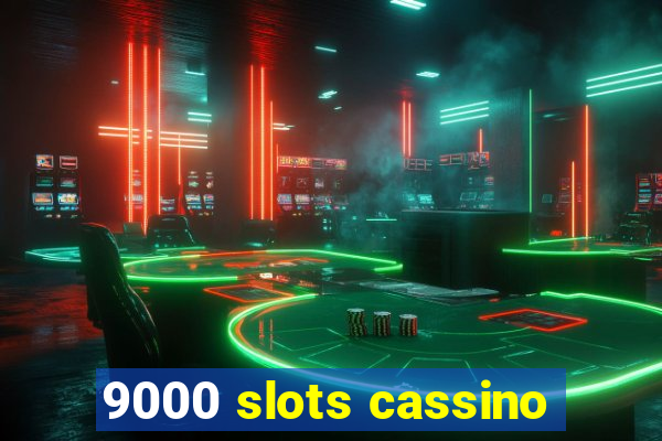 9000 slots cassino