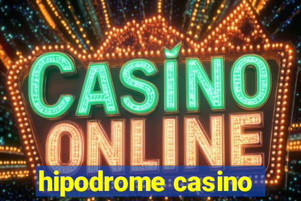 hipodrome casino