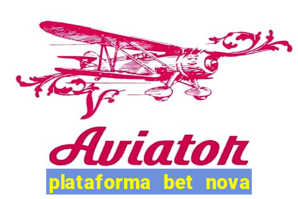 plataforma bet nova pagando no cadastro