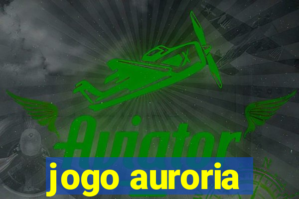 jogo auroria