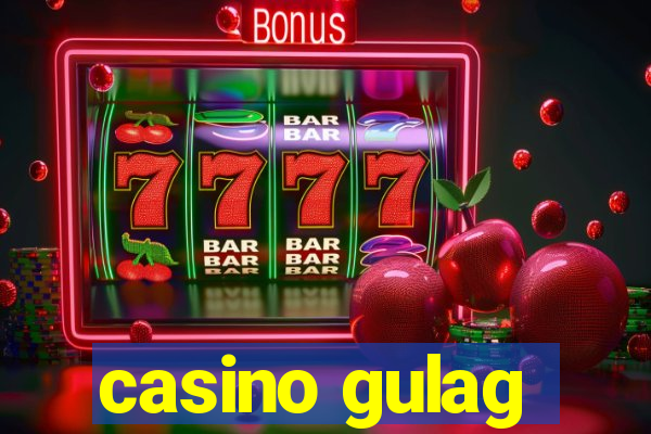 casino gulag