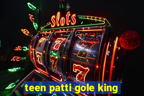 teen patti gole king