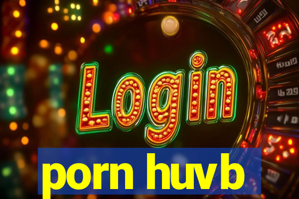 porn huvb