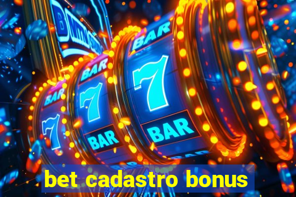 bet cadastro bonus