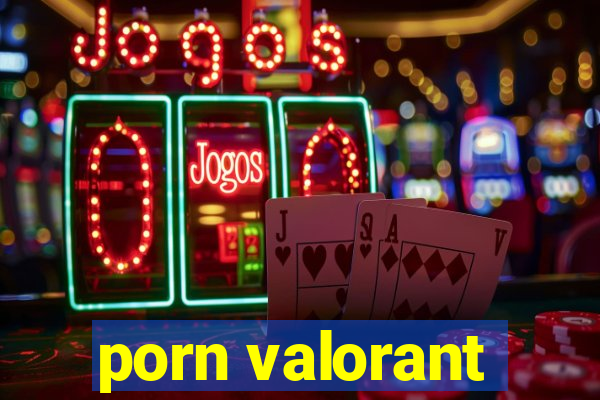 porn valorant