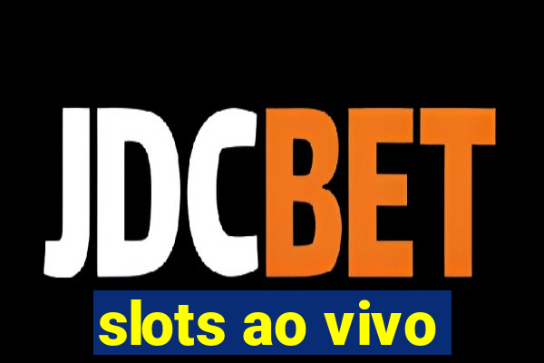 slots ao vivo