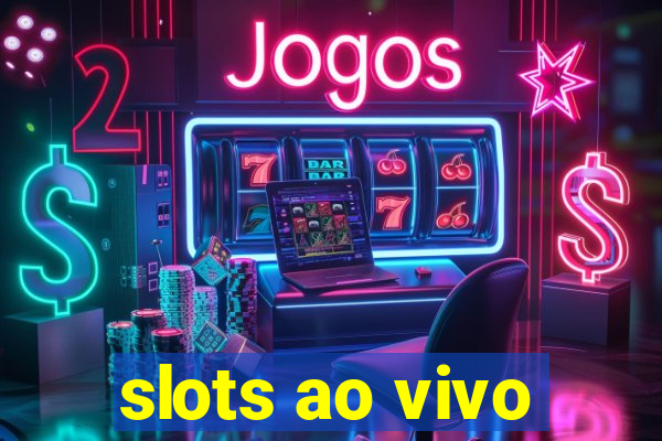 slots ao vivo