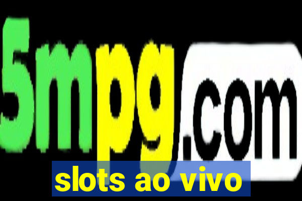 slots ao vivo