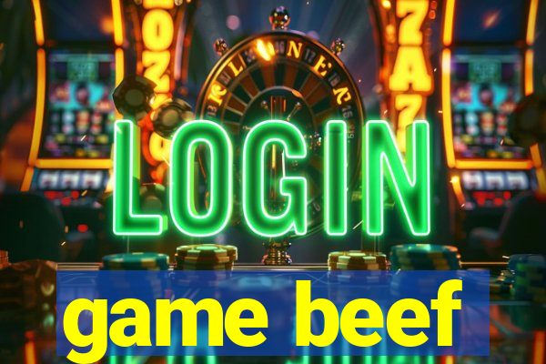 game beef