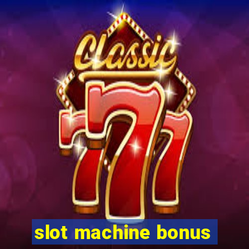 slot machine bonus