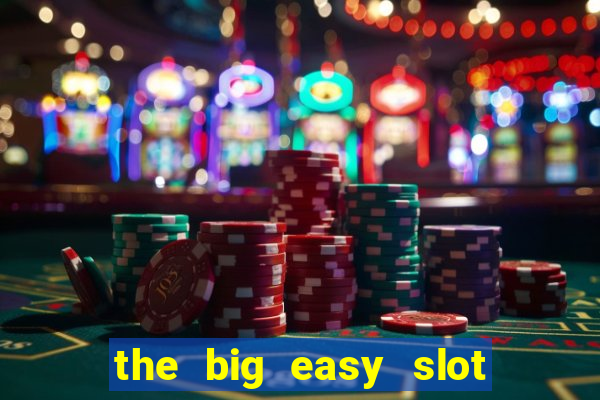 the big easy slot online free