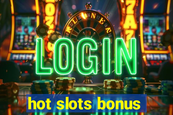 hot slots bonus