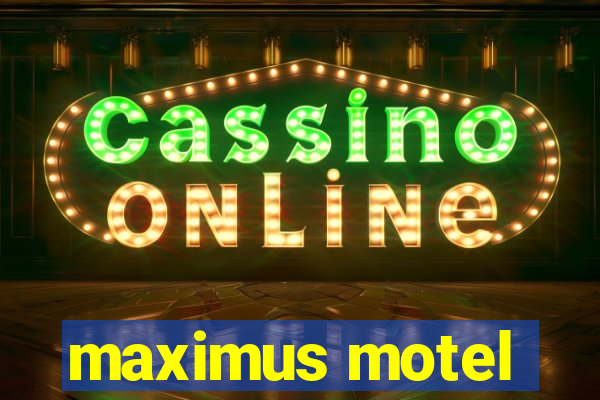 maximus motel