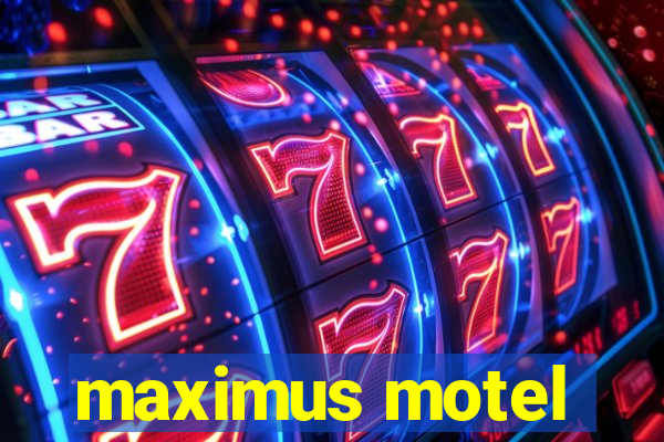 maximus motel