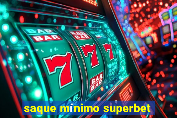 saque mínimo superbet