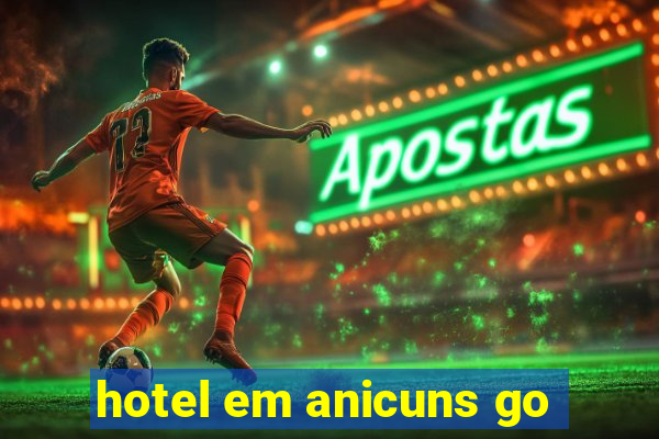 hotel em anicuns go