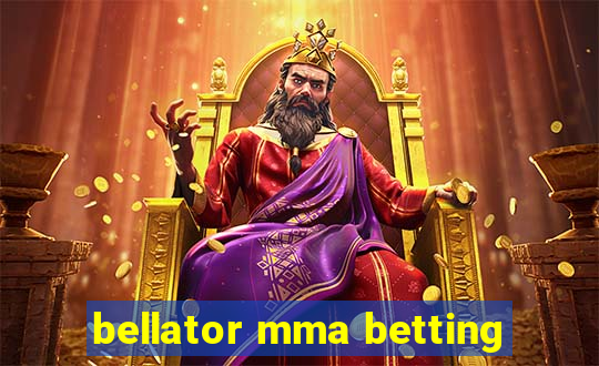 bellator mma betting