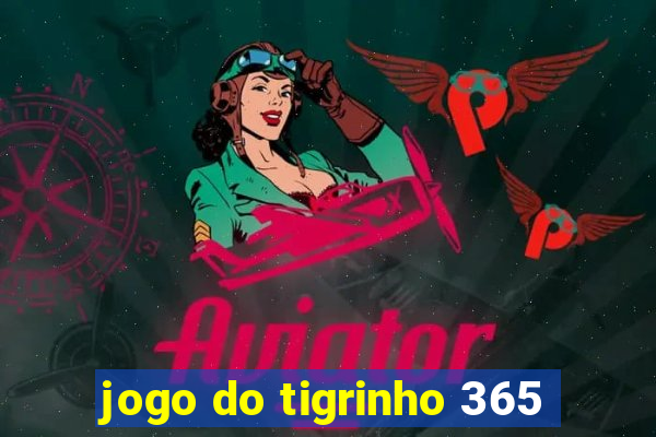 jogo do tigrinho 365