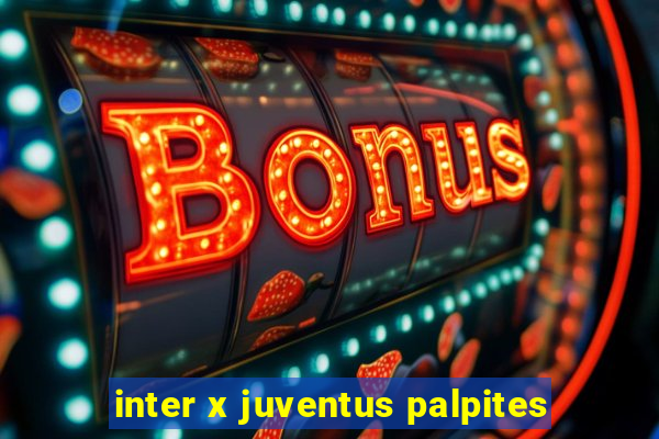 inter x juventus palpites