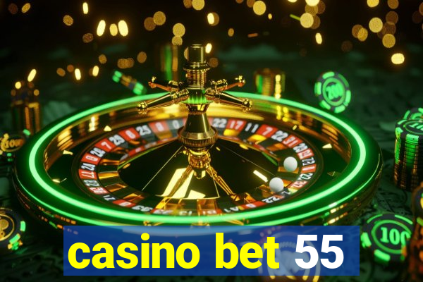 casino bet 55