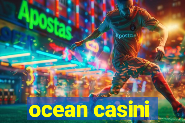 ocean casini