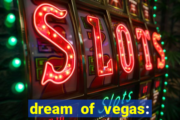 dream of vegas: slots casino