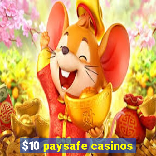 $10 paysafe casinos