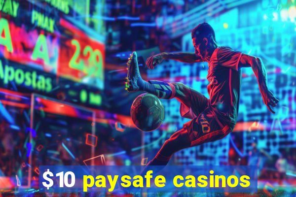 $10 paysafe casinos