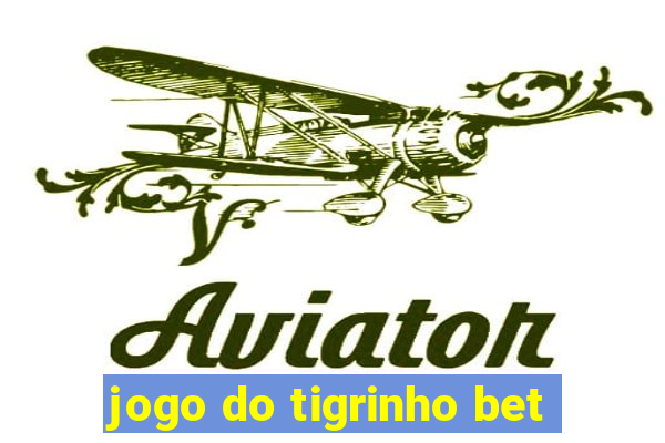 jogo do tigrinho bet