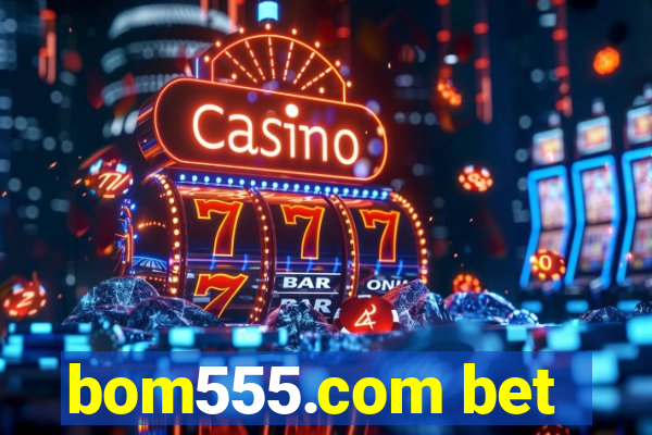 bom555.com bet