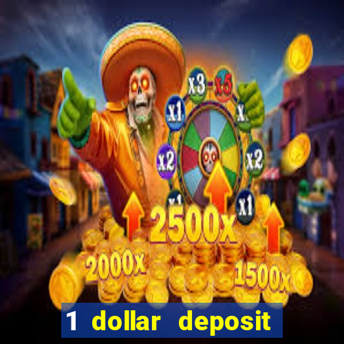 1 dollar deposit bonus casino