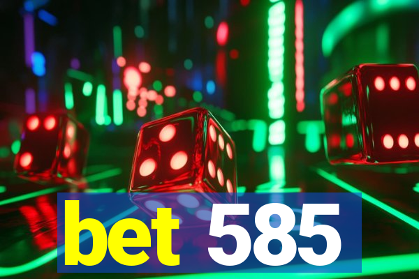 bet 585