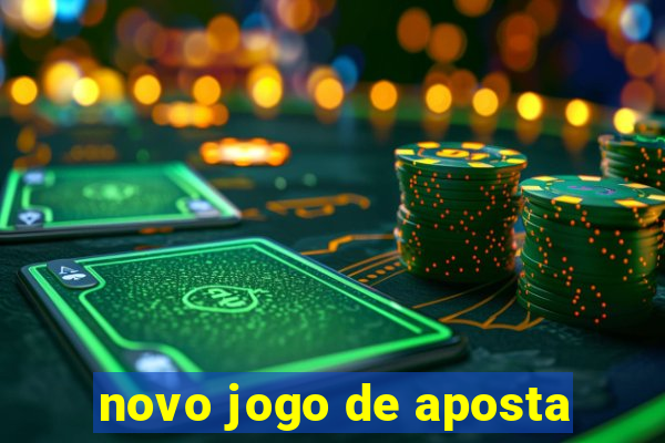 novo jogo de aposta