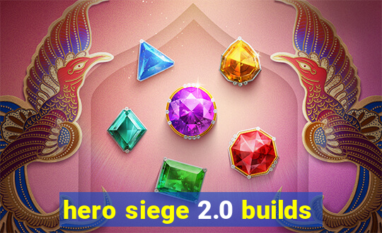 hero siege 2.0 builds