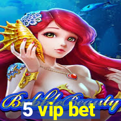 5 vip bet