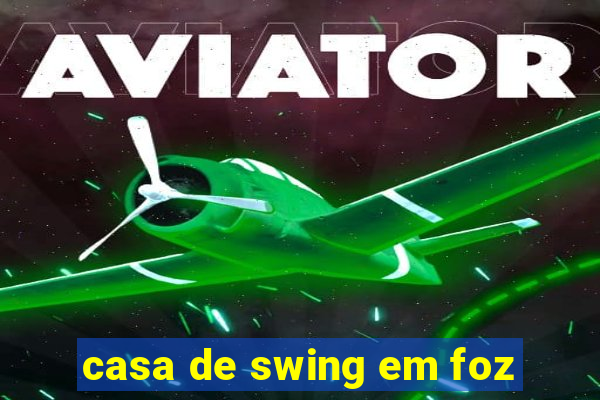 casa de swing em foz