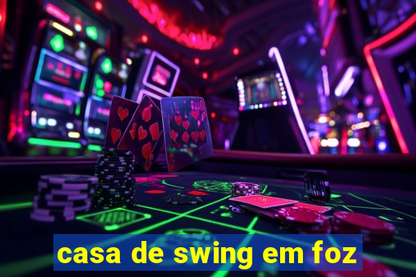 casa de swing em foz