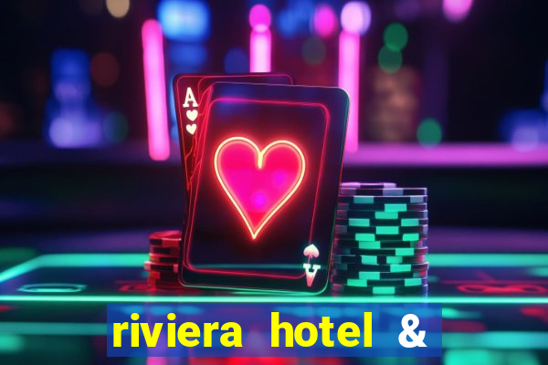 riviera hotel & casino las vegas