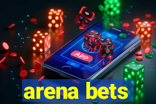 arena bets