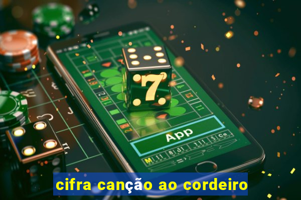 cifra canção ao cordeiro