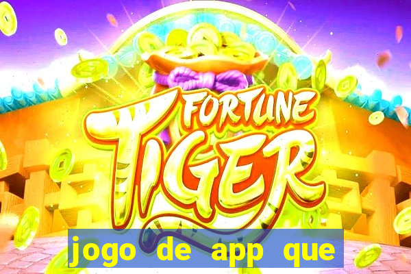 jogo de app que ganha dinheiro