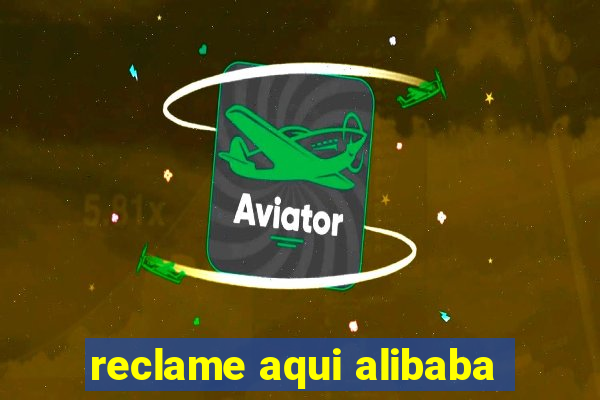 reclame aqui alibaba