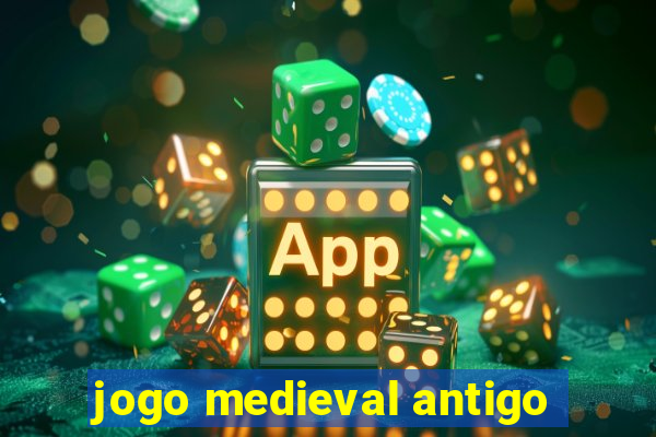 jogo medieval antigo