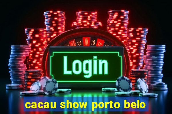 cacau show porto belo