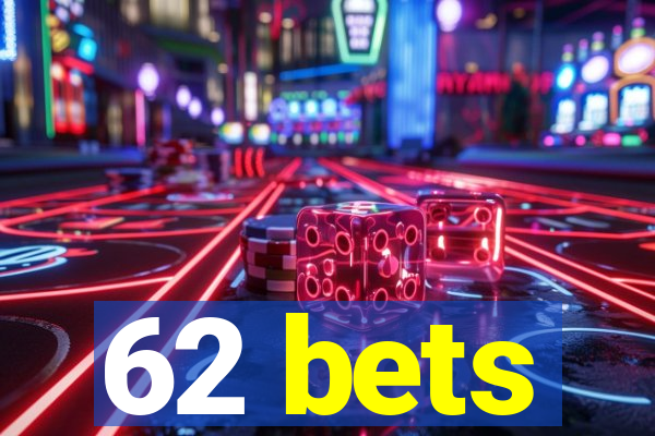 62 bets